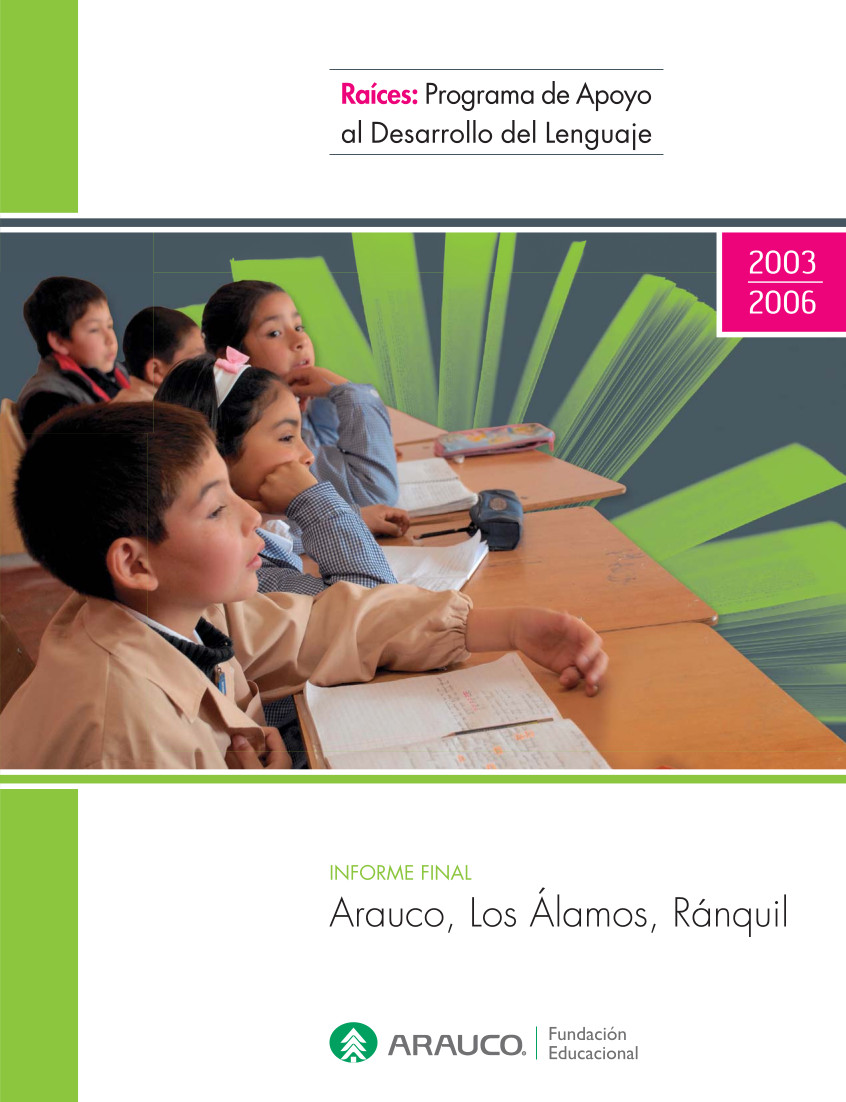 Informe Final Programa Raíces de Apoyo al Desarrollo del Lenguaje. Arauco, Los Álamos, Ránquil, 2003-2006